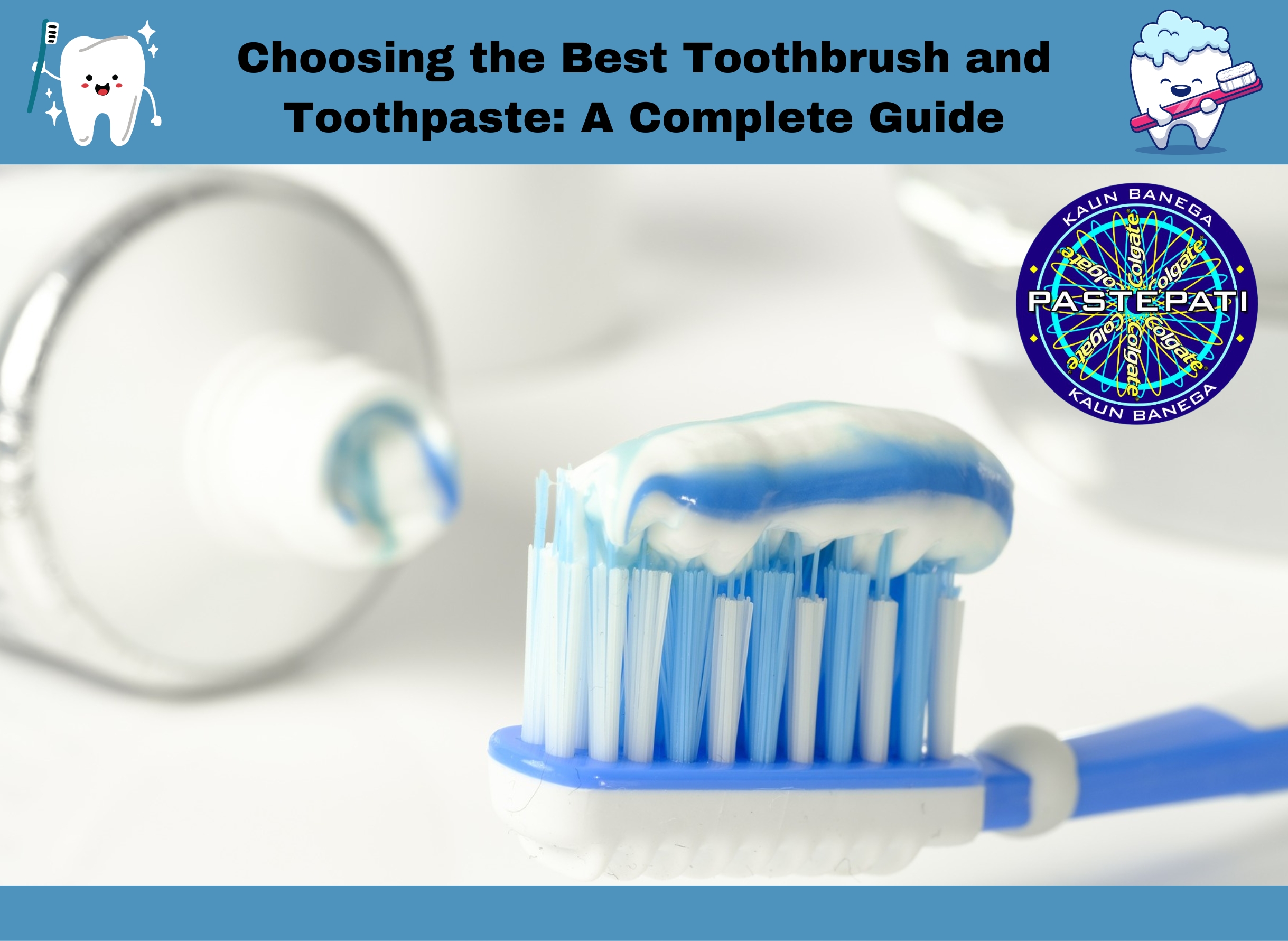 Choosing the Best Toothbrush and Toothpaste: A Complete Guide