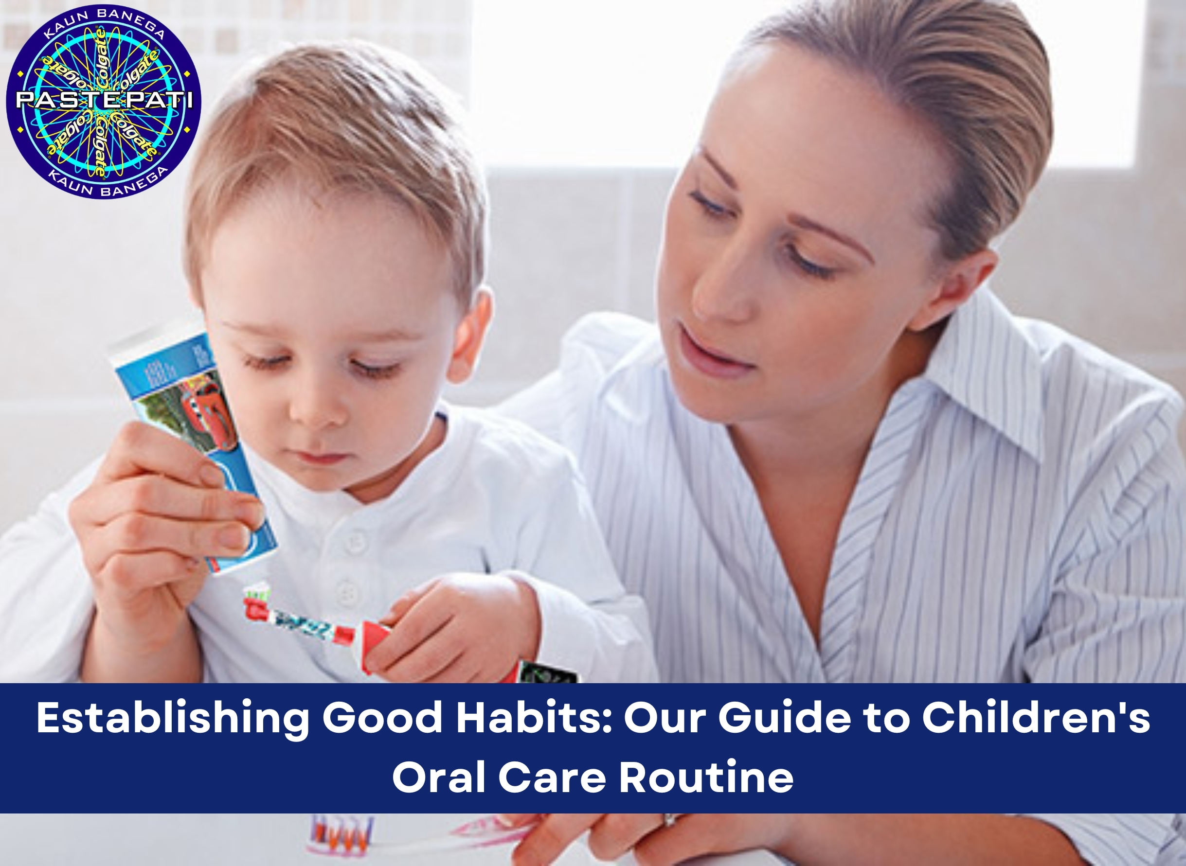 Establishing Good Habits: Our Guide to Children’s Oral Care Routine