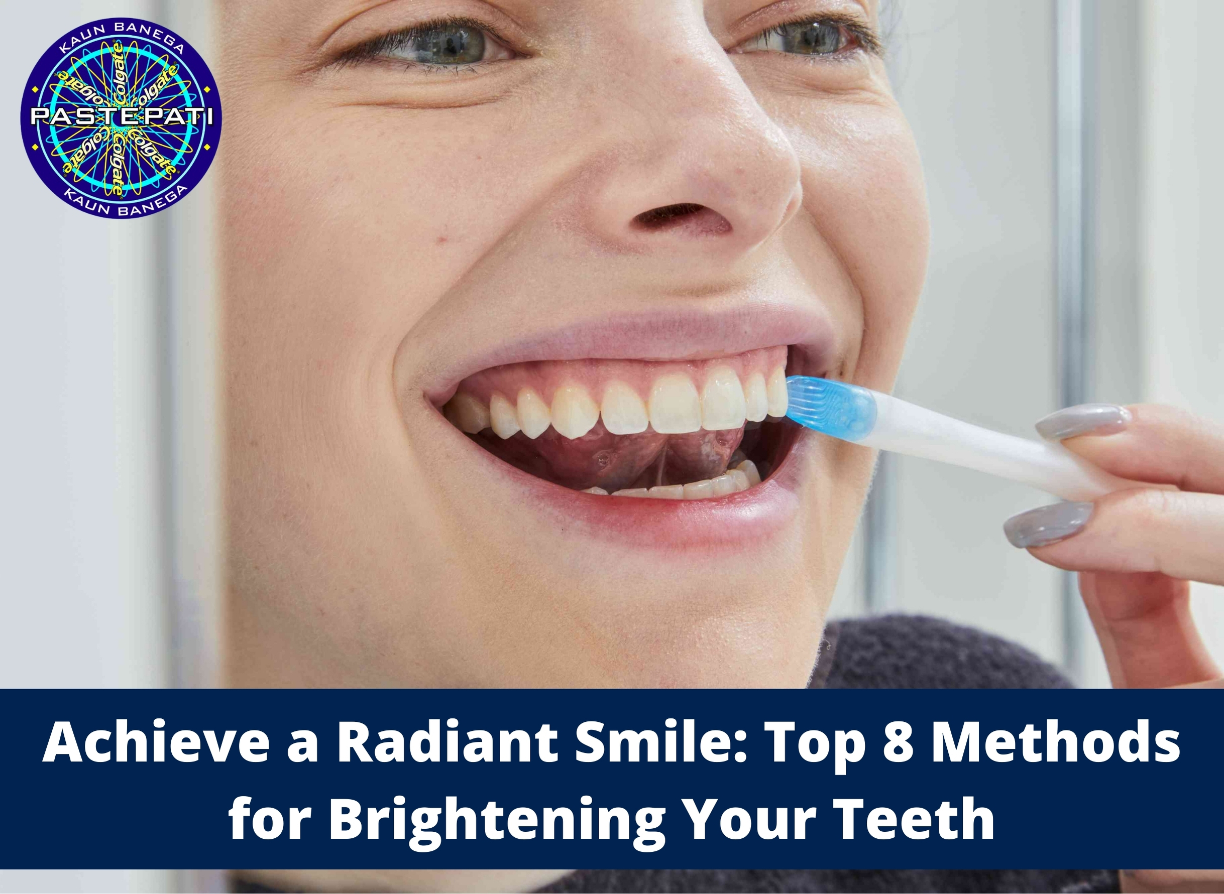 Achieve a Radiant Smile: Top 8 Methods for Brightening Your Teeth